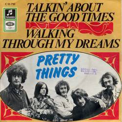 The Pretty Things : Talkin' About the Good Times - Walking Through My Dreams